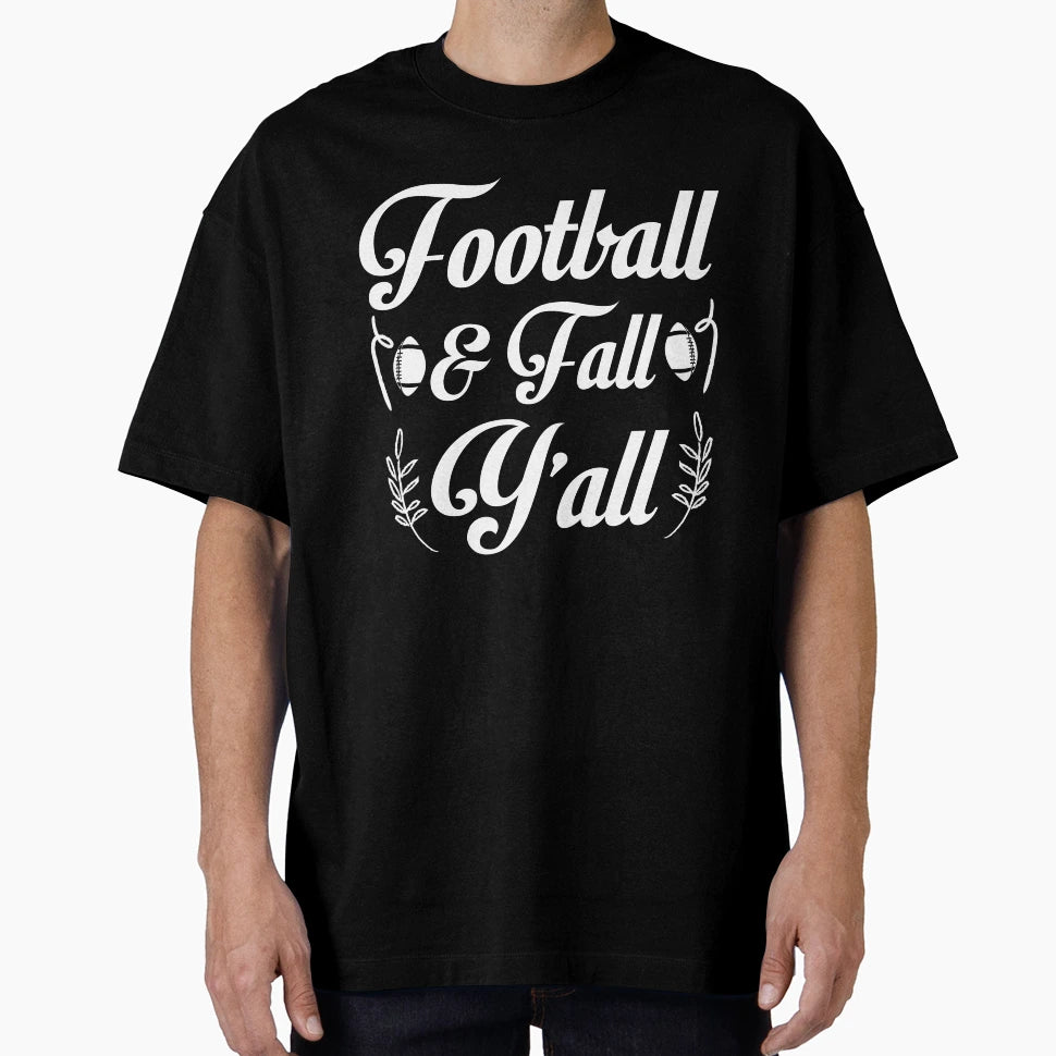Football And Fall Yall T-Shirt - Fun Novelty Design Unisex - T-Shirt, Sweatshirt, Hoodie