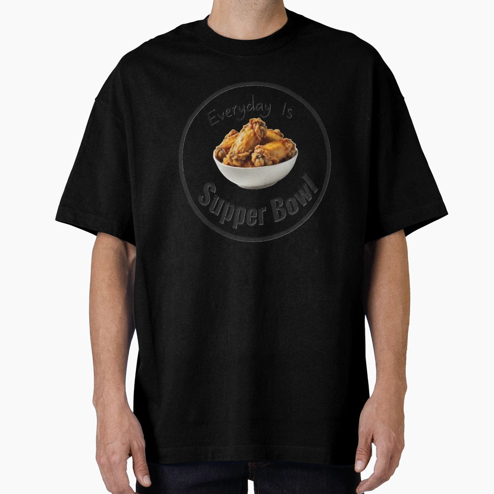Everyday Is Supper Bowl Funny Chicken T-Shirt - Graphic Print Unisex - T-Shirt, Sweatshirt, Hoodie