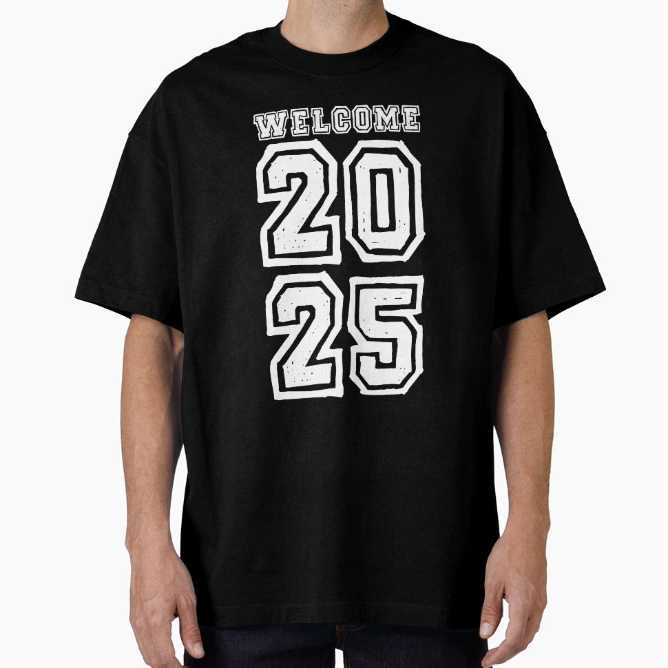 Welcome 2025 T-Shirt - Minimalist Print Unisex - T-Shirt, Sweatshirt, Hoodie