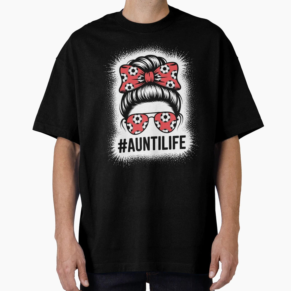 Aunt Life Soccer Messy Bun Bleached T-Shirt - Custom Art Print Unisex - T-Shirt, Sweatshirt, Hoodie