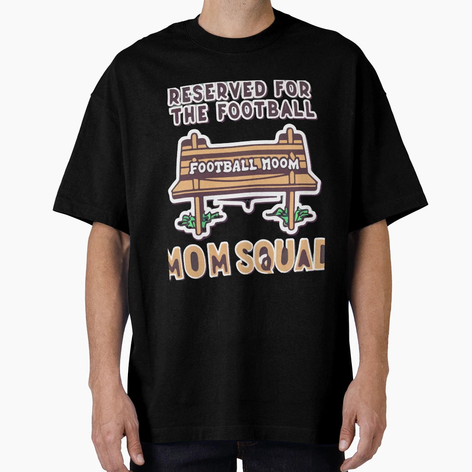 Reserved Football Mom Squad Team T-Shirt - Aesthetic Graphic Men Women - T-Shirt, Sweatshirt, Hoodie