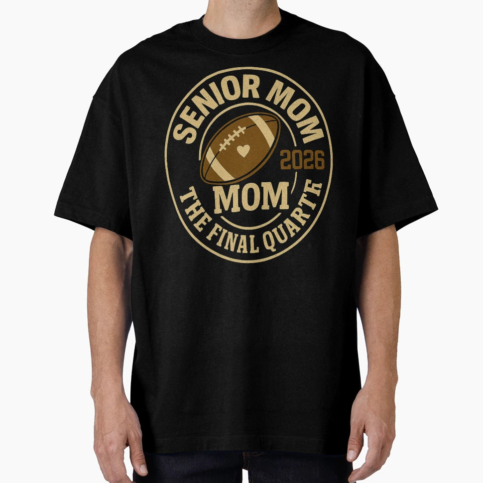 Senior Mom 2026 Final Quarter T-Shirt - Graphic Print for Adults - T-Shirt, Sweatshirt, Hoodie