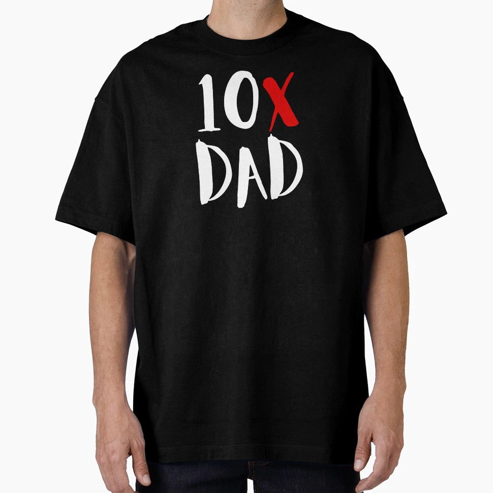 10X Dad 2 T-Shirt - Unique Graphic for Adults - T-Shirt, Sweatshirt, Hoodie