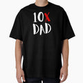 10X Dad 2 T-Shirt - Unique Graphic for Adults - T-Shirt, Sweatshirt, Hoodie