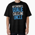 My Favorite Goalie Calls Me Uncle T-Shirt - Fun Novelty Design Men Women - T-Shirt, Sweatshirt, Hoodie