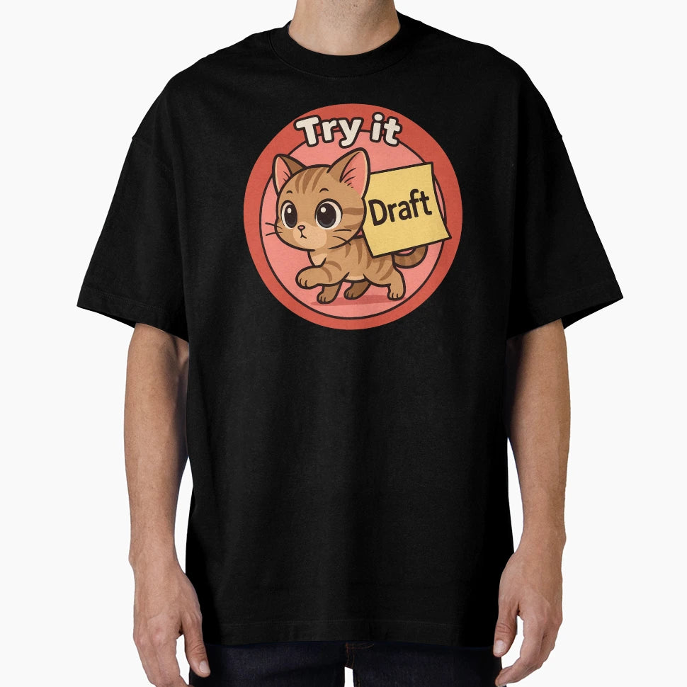 Cat Try It Draft Art T-Shirt - Novelty Apparel Unisex - T-Shirt, Sweatshirt, Hoodie