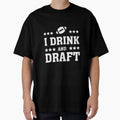 I Drink And Draft T-Shirt - Novelty Apparel for Adults - T-Shirt, Sweatshirt, Hoodie