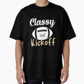 Classy Until Kickoff Football Game T-Shirt - Custom Art Print for Adults - T-Shirt, Sweatshirt, Hoodie