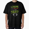 I Drink And Draft T-Shirt - Minimalist Print Unisex - T-Shirt, Sweatshirt, Hoodie