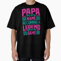 Papa Is My Name Becoming T-Shirt - Trendy Graphic Unisex - T-Shirt, Sweatshirt, Hoodie