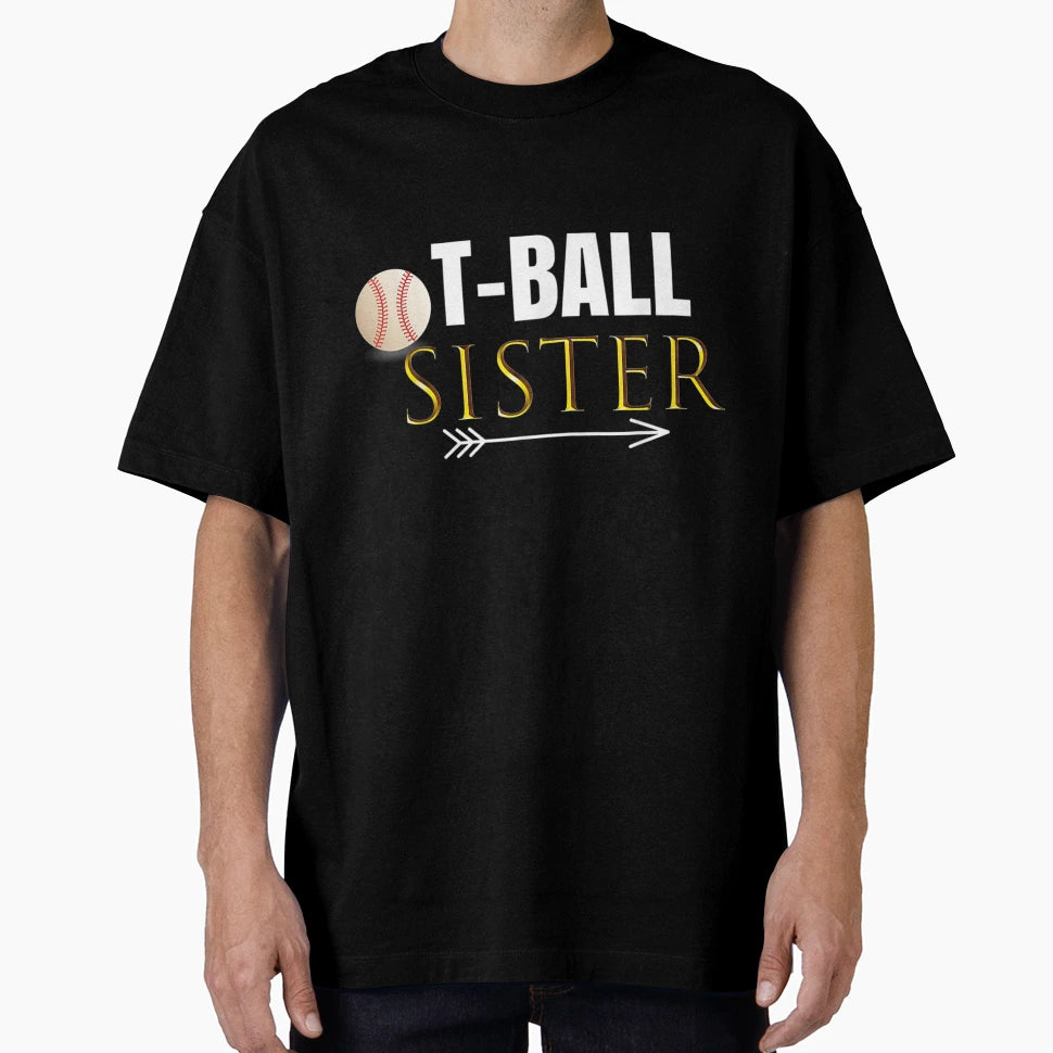 T Ball Sister Outfit Gift Her T-Shirt - Casual Everyday Wear Men Women - T-Shirt, Sweatshirt, Hoodie