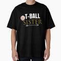 T Ball Sister Outfit Gift Her T-Shirt - Casual Everyday Wear Men Women - T-Shirt, Sweatshirt, Hoodie