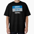 Sundays Are Football T-Shirt - Streetwear Style for Adults - T-Shirt, Sweatshirt, Hoodie