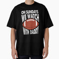 Sundays We Watch Daddy Funny Family T-Shirt - Minimalist Print Men Women - T-Shirt, Sweatshirt, Hoodie