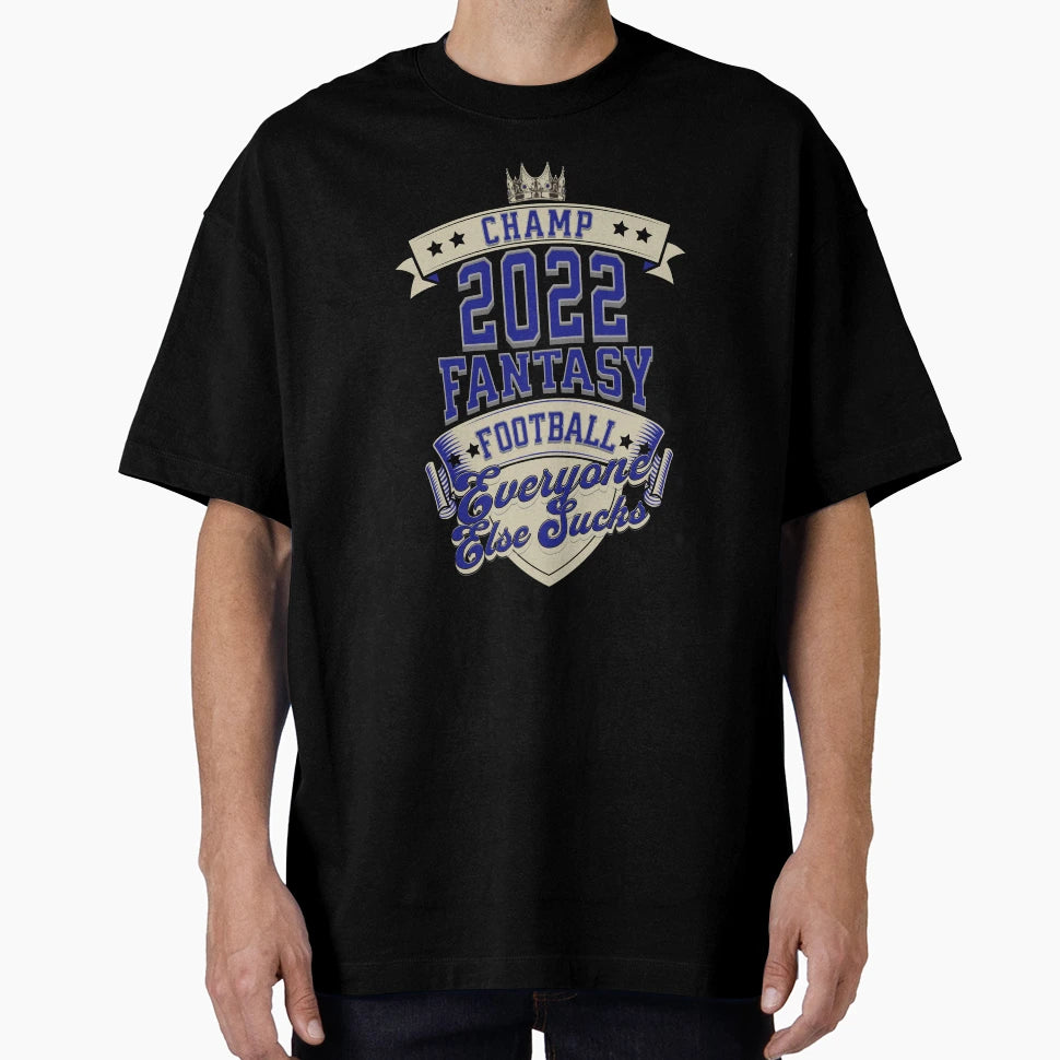 Fantasy Football Champ 2022 Fantasy T-Shirt - Graphic Print Men Women - T-Shirt, Sweatshirt, Hoodie