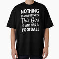 Nothing Stands Between This And Her T-Shirt - Casual Everyday Wear Unisex - T-Shirt, Sweatshirt, Hoodie
