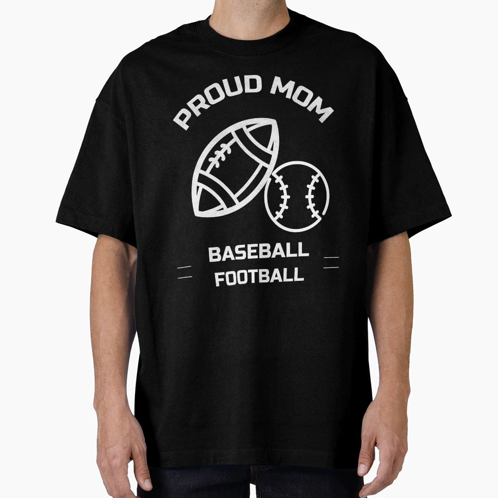 Football Baseball Proud Mom T-Shirt - Trendy Graphic Unisex - T-Shirt, Sweatshirt, Hoodie