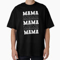 Mama Mama T-Shirt - Novelty Apparel Unisex - T-Shirt, Sweatshirt, Hoodie
