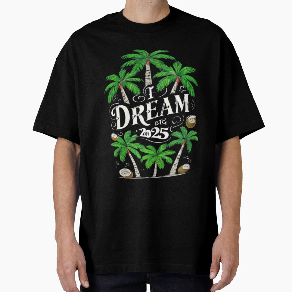 I Dream Big Dream T-Shirt - Aesthetic Graphic Men Women - T-Shirt, Sweatshirt, Hoodie