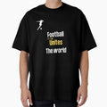 Football Unites World T-Shirt - Custom Art Print for Adults - T-Shirt, Sweatshirt, Hoodie