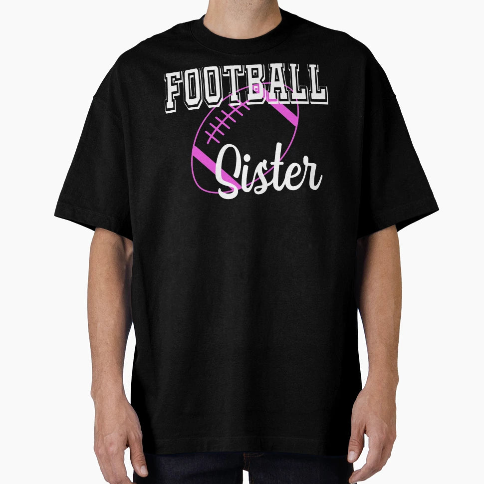 Football Sister American Football Lover T-Shirt - Graphic Print Unisex - T-Shirt, Sweatshirt, Hoodie