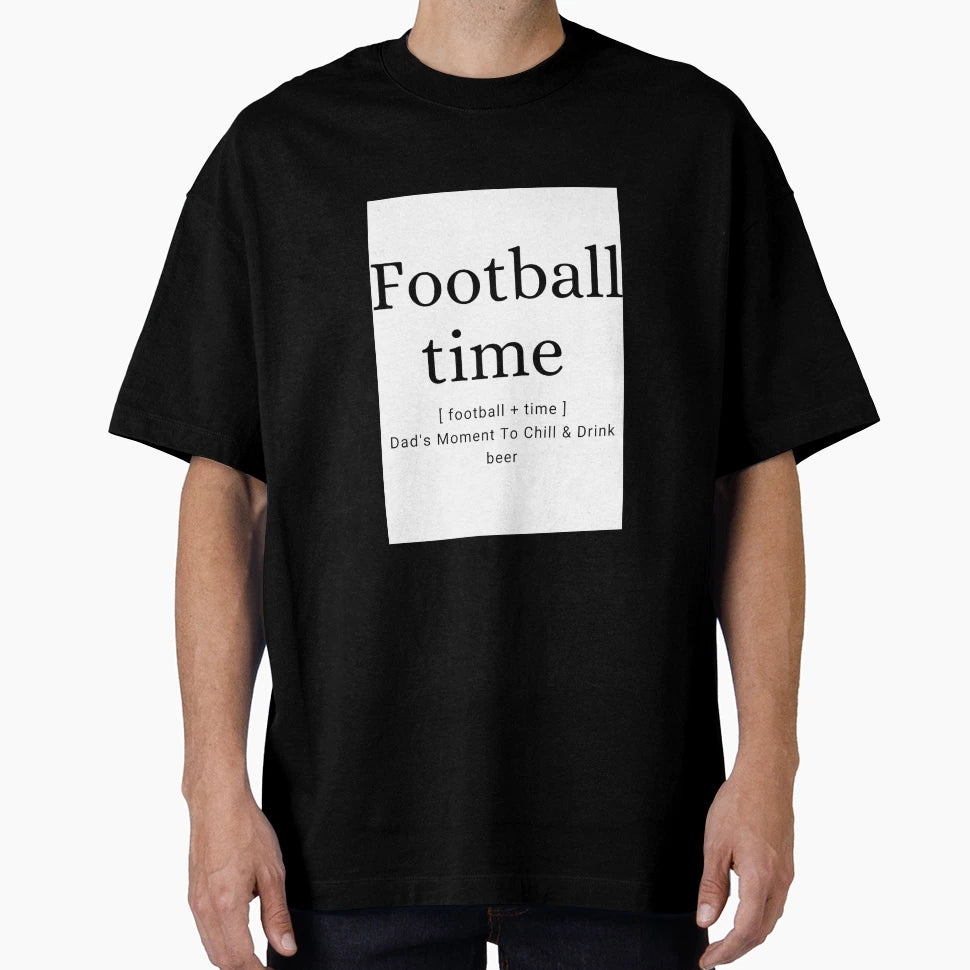 Football Time Is Dads Time T-Shirt - Casual Everyday Wear Unisex - T-Shirt, Sweatshirt, Hoodie