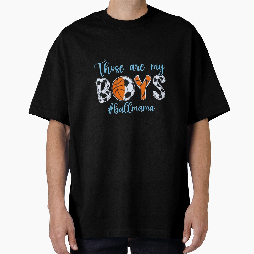 Those Are My Basketball Soccer Proud T-Shirt - Custom Art Print Unisex - T-Shirt, Sweatshirt, Hoodie