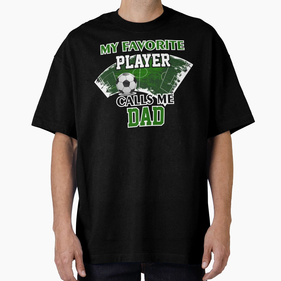 Soccer Dad Gift My Favorite Player T-Shirt - Streetwear Style for Adults - T-Shirt, Sweatshirt, Hoodie