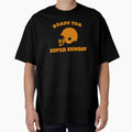Ready Super Sunday Superbowl 2021 T-Shirt - Unique Graphic for Adults - T-Shirt, Sweatshirt, Hoodie