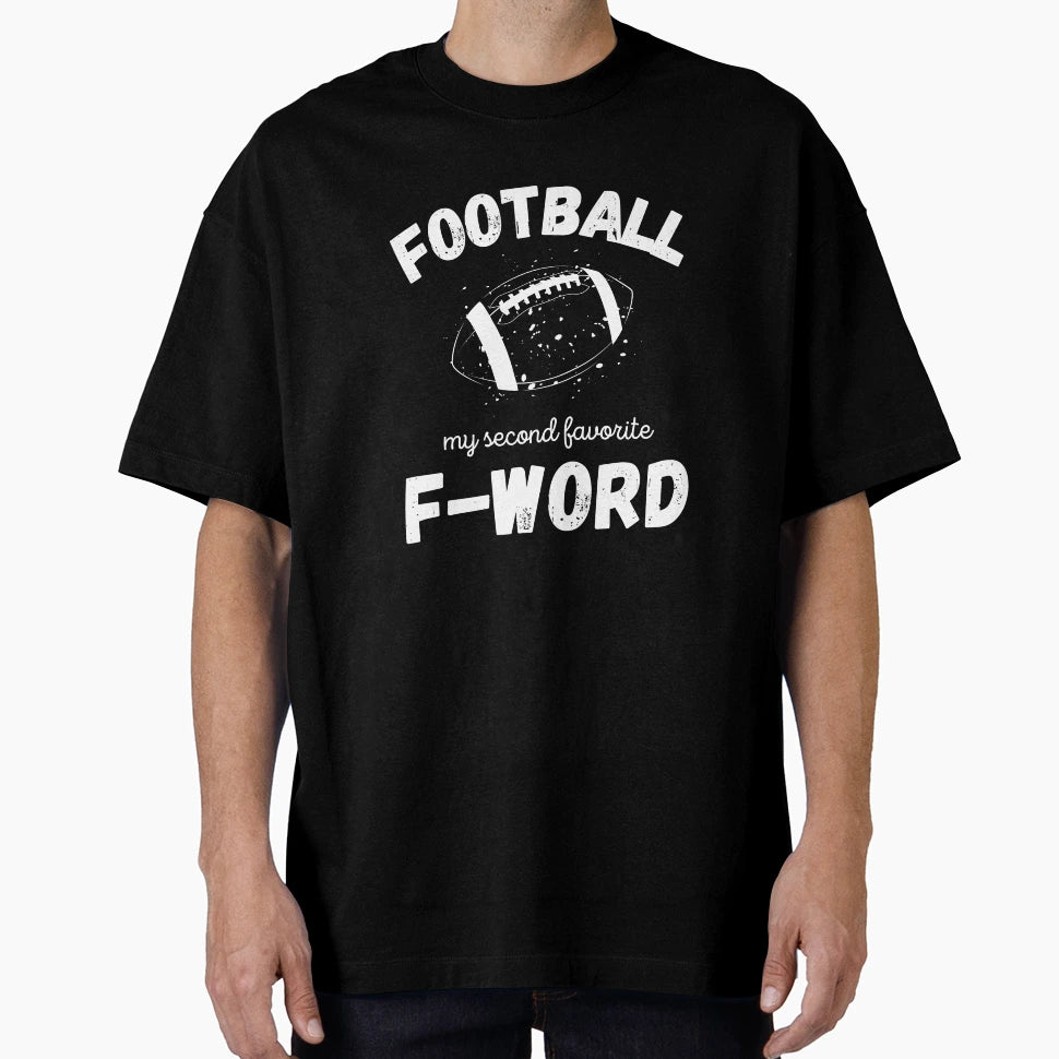 Football My Second Favorite F Word T-Shirt - Unique Graphic for Adults - T-Shirt, Sweatshirt, Hoodie