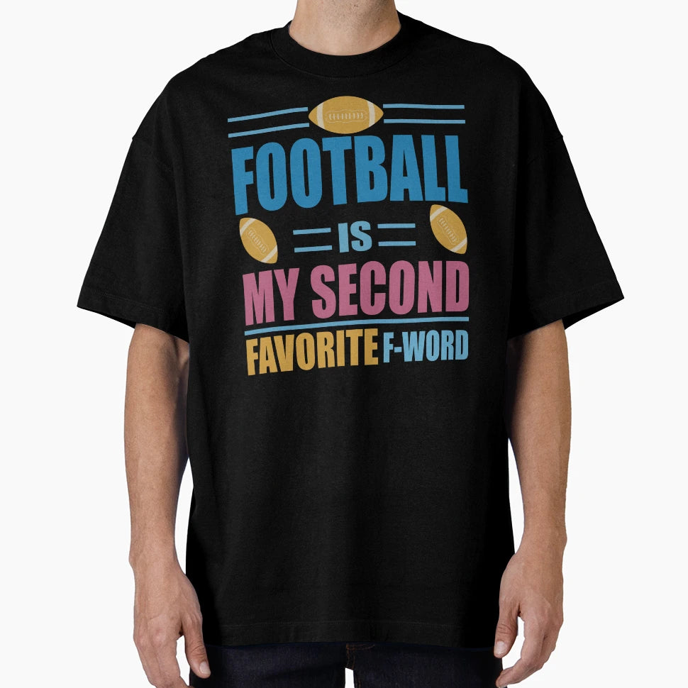 Football Is My Second Favorite F Word T-Shirt - Aesthetic Graphic Men Women - T-Shirt, Sweatshirt, Hoodie