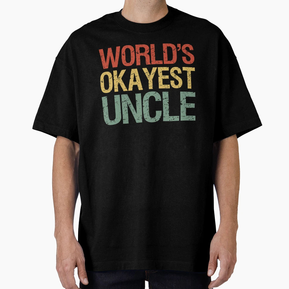 Worlds Okayest Uncle I T-Shirt - Unique Graphic Unisex - T-Shirt, Sweatshirt, Hoodie