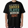 My Favorite Soccer Player Calls Me Aunt T-Shirt - Unique Graphic for Adults - T-Shirt, Sweatshirt, Hoodie