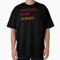 Football Wine Turkey I Mean Family T-Shirt - Streetwear Style Men Women - T-Shirt, Sweatshirt, Hoodie