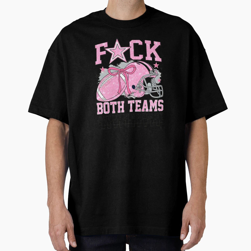 Fck Both Teams Just Let My Numbers T-Shirt - Custom Art Print Men Women - T-Shirt, Sweatshirt, Hoodie