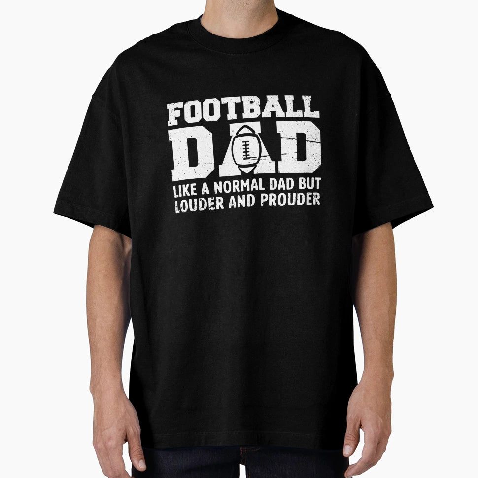 Football Dad Like Normal Dad But Louder T-Shirt - Aesthetic Graphic Unisex - T-Shirt, Sweatshirt, Hoodie