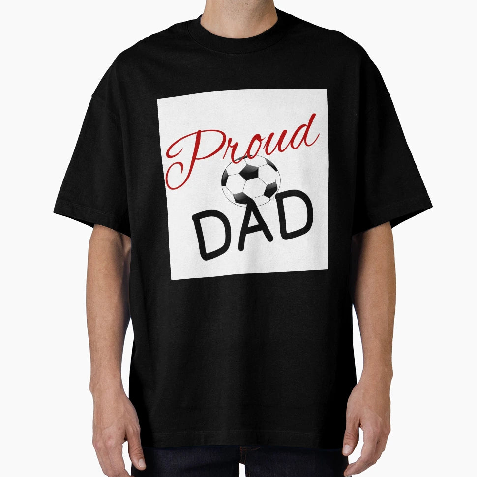 Proud Soccer Dad T-Shirt - Graphic Print for Adults - T-Shirt, Sweatshirt, Hoodie