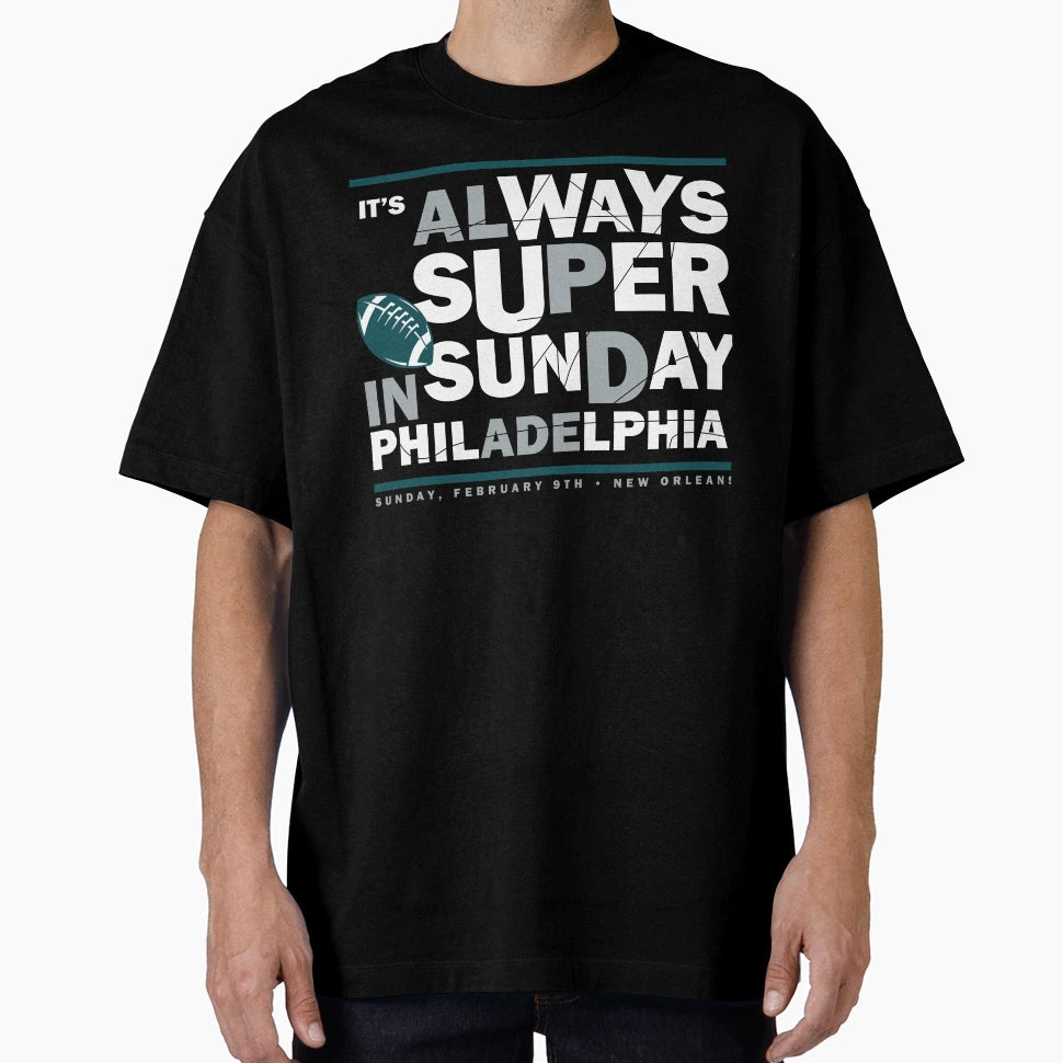 Its Always Super Philadelphia Football T-Shirt - Custom Art Print Men Women - T-Shirt, Sweatshirt, Hoodie