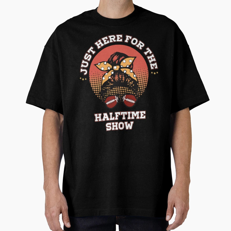 Just Here Halftime Show T-Shirt - Custom Art Print for Adults - T-Shirt, Sweatshirt, Hoodie