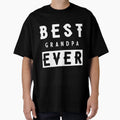 Best Grandpa Ever Gift Funny Father Day T-Shirt - Graphic Print Unisex - T-Shirt, Sweatshirt, Hoodie
