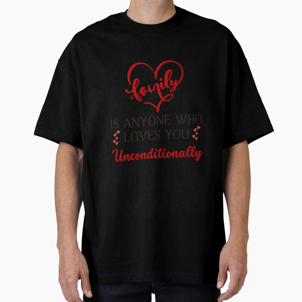 Family Is Anyone Who Loves You T-Shirt - Streetwear Style Men Women - T-Shirt, Sweatshirt, Hoodie