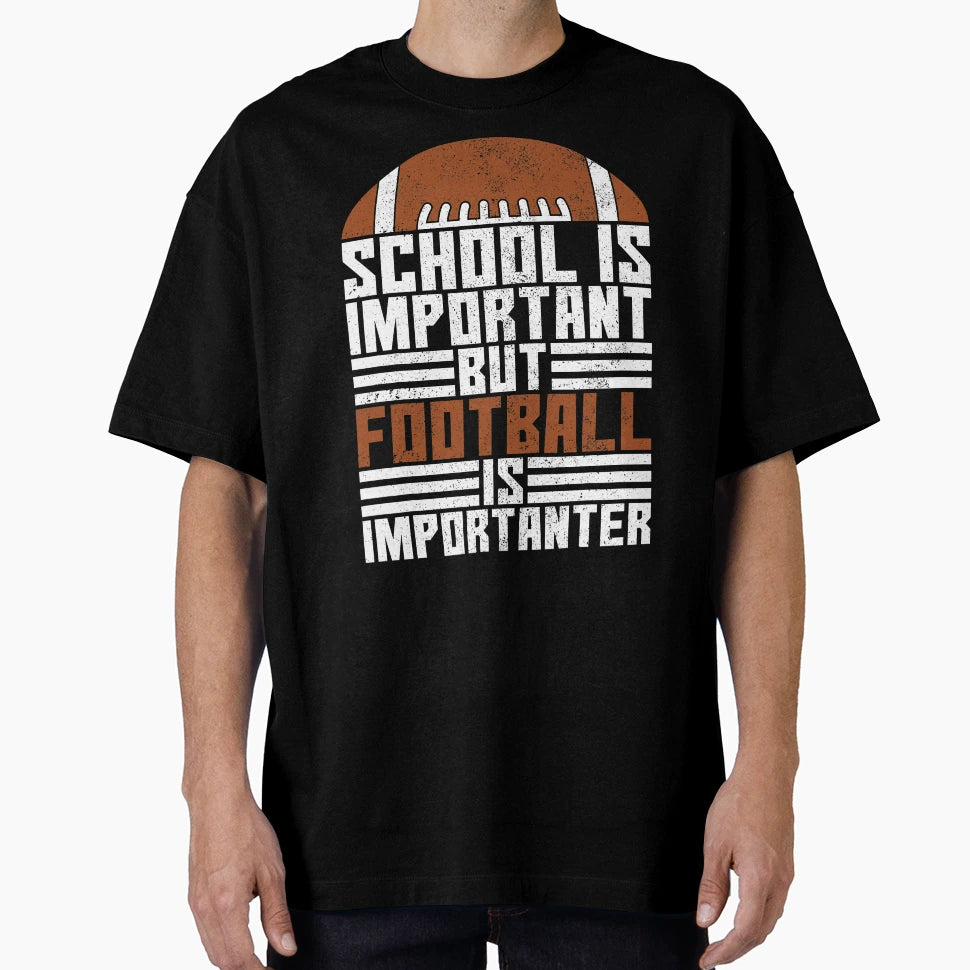 School Is Important Football Is T-Shirt - Unique Graphic for Adults - T-Shirt, Sweatshirt, Hoodie
