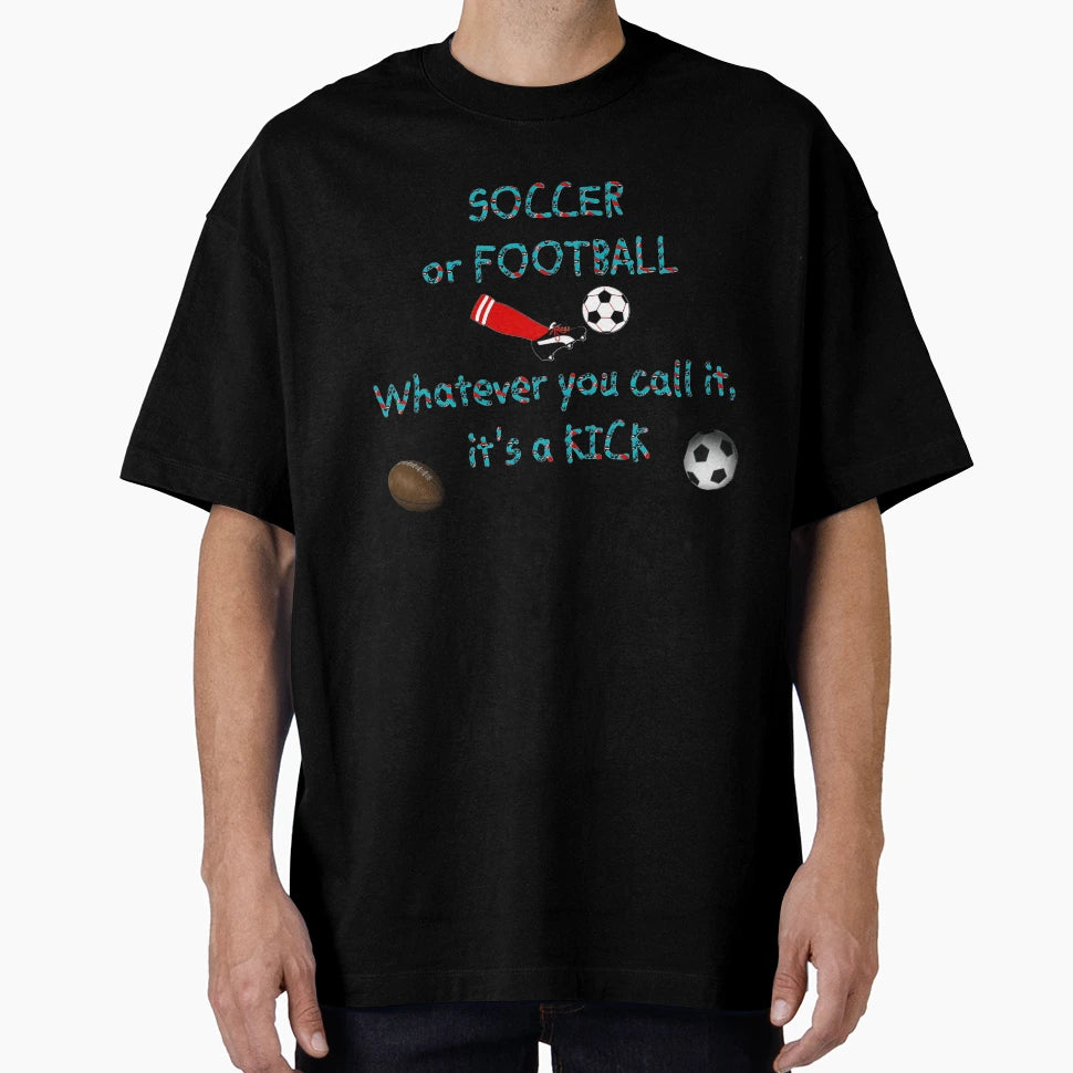 Soccer Or Football T-Shirt - Unique Graphic for Adults - T-Shirt, Sweatshirt, Hoodie