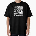 Football Importanter T-Shirt - Trendy Graphic Unisex - T-Shirt, Sweatshirt, Hoodie