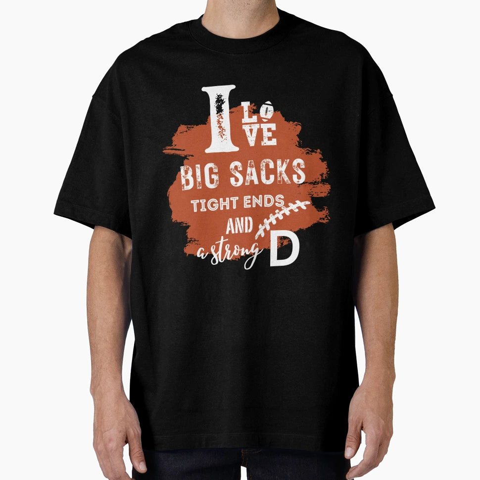 I Love Big Sacks Tight Ends And T-Shirt - Aesthetic Graphic for Adults - T-Shirt, Sweatshirt, Hoodie