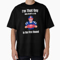 Im That Guy T-Shirt - Unique Graphic Unisex - T-Shirt, Sweatshirt, Hoodie