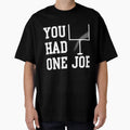 You Had One Job T-Shirt - Fun Novelty Design Unisex - T-Shirt, Sweatshirt, Hoodie