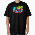 2026 Will Be My Year T-Shirt - Streetwear Style Unisex - T-Shirt, Sweatshirt, Hoodie