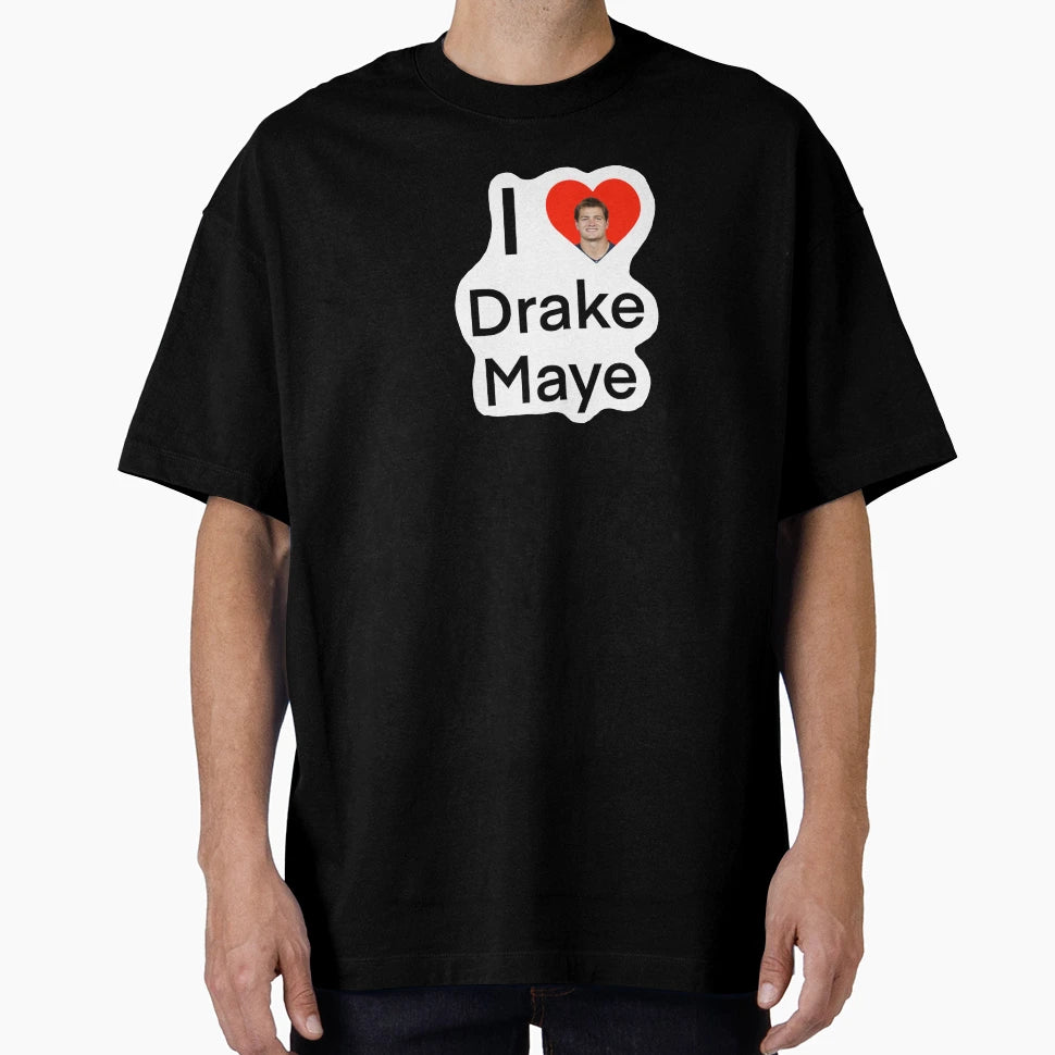 I Love Drake Maye T-Shirt - Casual Everyday Wear Men Women - T-Shirt, Sweatshirt, Hoodie