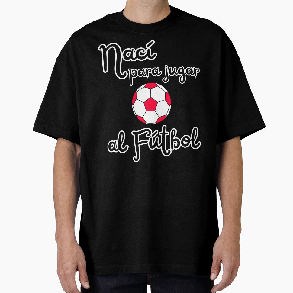 Football Player Born To Play T-Shirt - Casual Everyday Wear for Adults - T-Shirt, Sweatshirt, Hoodie